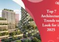 Top 7 Architectural Trends to Look for in 2025