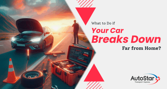 What to Do if Your Car Breaks Down Far from The Home
